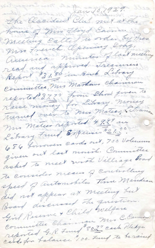 <b>January 10, 1929:</b> America the Beautiful sung; Treasurer's report; Library committee receives $37.75 in raised money from school, now $49.69 in library fund; library has 686 borrower cards out and 700 volumes given out previous month; concern on speed of automobiles in Meridian was discussed by the Meridian board; Child Welfare Committee raised $30.26 from Christmas seal sale; Legislative committee discusses several important bills to come before Legislature; moved to allocate funds to Christmas seal fund and yearbook purchases<br><b>February 2, 1929:</b> America the Beautiful sung; Club votes to endorse Tuberculosis Resolutions for the State Hospital that are going through the current state Legislature, will send endorsement to political leaders; club treasury has $94.41; Park committee has yet to find a favorable park location; 136 books checked out on the previous library day; bills of interest in State Legislature noted, including women's work, school, and welfare work; discussion on purchasing club property; Probate Judge John Jackson of Boise on delinquencies<br><b>March 2, 1929:</b> America the Beautiful sung; motion passed to have representative from Children's Home of Boise come talk with the club; financial reports from the various committees; the Building committee discusses property purchasing options including Interurban Depot, nothing decided; Village Improvement Committee to call meeting to discuss Meridian clean up; Girl Reserves' Mother-Daughter banquet discussed; Library report given (800 books given out in Jan., 634 in Feb.); Miss Helen Flack gives discussion on her trip to Europe last summer<br><b>April 6, 1929:</b> America the Beautiful sung; two club committees met together and discussed upcoming councilman election, they endorse Mr. Hoseley and Mr. Riddle, clob passed motion to endorse as well; committee reports given; Mrs. Jessie Bell chairman of Americanization Committee urged all members to register and vote in city election; nomination of occident club officers for the coming year; financials discussed; Mr. E.R. Bennett from the University of Idaho presents talk on landscaping<br><b>May 4, 1929:</b> America the Beautiful sung; library reports 17 new volumes with 200 to 300 books given out each week; Americanization chairman thank club for voting at a nearly 100% rate the last election; motion for club to pay advertising bill for Clean Up Week; club gets involved in influencing choices for the Idaho state bird; Officers selected for the next year include Mary French as president; club delegates elected to attend Federation convention; program by W.J. Lockwood of Boise Chamber of Commerce discusses Americanization Citizenship<br><b>June 27, 1929:</b> Annual picnic held; begun by singing America the Beautiful; motion carried that new club historians should hold position for one year; Mrs Maleer scolds club members for not reading "worthwhile books" that could be housed at the library; motion passed that July and August meeting be combined into one on August 1st; list of visitors at picnic attached to minutes; Village Committee report attached to minutes<br><b>August 1, 1929:</b> President appoints given members to the various committees for the next year; female presidents of the Century Club of Nampa and the Improvement Club of Kuna address the club for their program<br><b>September 7, 1929:</b> America the Beautiful sung; club accepts invitation of the Columbian Club of Boise for luncheon; financial reports given; club constitution and by-laws read<br><b>October 5, 1929:</b> Financial reports given; prizes for Vegetable, Fruit, and Flower show discussed; Building Committee announces a dance to be given on Oct 11; club votes to purchase Interurban Building, with 22 votes for and 1 against; Vote commenced on what bid to place on the building, with $1000 big carrying the votes; Building Committee advised to bid higher if their judgement sees fit; library report on number of books donated; reading of revised constitution and by-laws, with revisions passed; suggestion to donate fruit to Children's Home instead of money this year; Mrs. Youngquist presents talk on "Benefit of a Civic Club to a Community"<br><b>October 12, 1929:</b> Special meeting between Executive Board and Building Committee on how to purchase the Interurban Building; $1000 offer rejected, told $1205 was the least amount they would accept as that was the property value; value to stay at that rate for a few weeks; Building Committee recommends that Occident Club purchase building for $1205 and the Executive Board agrees<br><b>October 14, 1929:</b> Special meeting of Occident Club members to discuss plans to buy the Interurban Building for club use and library building; carpenter report of examined building shows it in good condition and carpenters would donate work if bought; Building and Loan Company to loan $1000 at 8%; club agrees to buy Interurban Building at price of $1205; Moved that club draws up articles of incorporation, as they must incorporate to buy building<br><b>November 2, 1929:</b> Recap of committee budgets allocated to pay the additional money for the building purchase; decision for club members to look into a Cemetery District to take charge looking after the cemetery<br><b>December 7, 1929:</b> America the Beautiful sung; financial reports given; Mrs. Koger urges members to help Building committee raise funds; Mrs. Jackson of Building committee called on each member to pledge $10 to repairs on the building, and it was moved that each member strive to earn that money next year; 50 pounds of coffee donated by Davidson Grocery Company of Boise to sell and put proceeds to the building fund