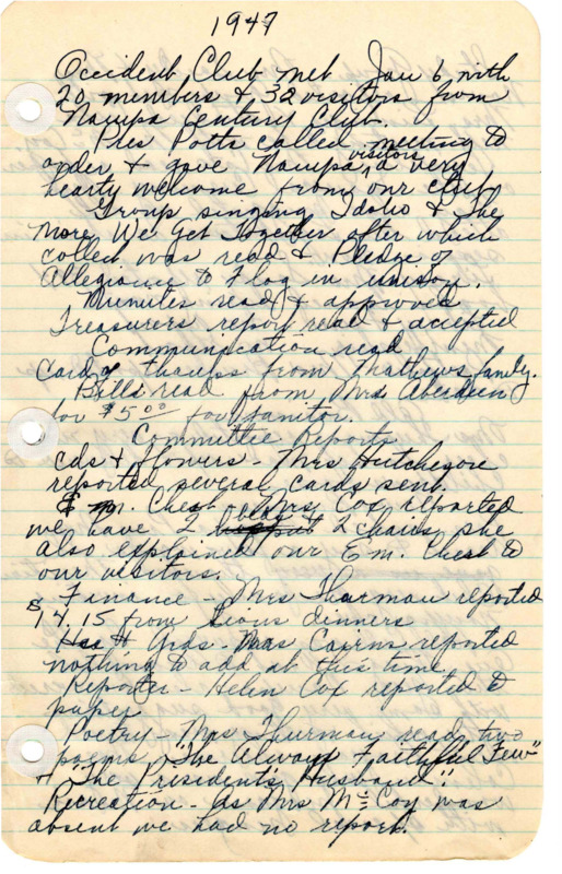 <b>January 6, 1947:</b> Committee reports; Lions Dinner report; legislative committee read a paper on the "Inaugural Ceremony,"; program on music with special guest singers<br><b>February 3, 1947:</b> Americanism committee member Mrs. Davidson presented a paper on "railroading"; letter read about an anti-tuberculosis movement, club asked to write letter to state senator asking for Idaho to buy a mobile unit to study tuberculosis condition in Idaho communities followed by a carried motion to have club secretary write a letter to Congressman on this matter; nomination of delegates for Federation convention; committee reports; recreation hall closed until March since everyone is interested in basketball right now; program consisted of music numbers and two papers, one on Basque people and one Chinese<br><b>March 3, 1947:</b> Motion carried to allow Mrs. Cox money for telephone calls since she makes many for emergency chest; committee reports; motion carried that the club raises dinners they serve to one dollar a plate instead of 75 cents; motion carried to donate money to the Red Cross; study group committee now studying Central America; program consisted of the presentation of a radio script <br><b>April 7, 1947:</b> Committee reports; discussion on whether to continue Lions Club dinners with motion carried to continue a little while longer; the recreation hall is once again opened; 20 new song books bought for club; Mrs. R.H. Bell read paper on Cancer Control, and motion carried for club to donate to its cause; motion carried for members to help take census of the town; nominating committee appointed to help prepare for club elections; program consisted of an article on Better Homes of America<br><b>May 5, 1947:</b> Committee reports; emergency closet mentions their oxygen tent is ready for use; study group on Mexico, will study Alaska next time; motion carried to continue meetings through the summer; election of officers commenced; Lee Thurman and Mrs. Patch elected president and vice president; program consisted of a book report on "The Peacock Sheds its Tail" by Hobart<br><b>June 2, 1947:</b> Decision made by club to move Marguerite Patch to the role of club president; committee reports; city says they will not mow the clubhouse lawn; Mrs. Sandy provided the yearly library report numbers from June 1, 1946 to June 1, 1947; motion carried to have yearly library report published in the Meridian Times newspaper; library receives half the money made from the Lions Club dinners; yearly report of all the locations the study group discussed; full yearly emergency closet report given; installation of new club officers, Mrs. Patch officially new president<br><b>July 7, 1947:</b> Small attendance meant only regular business to be handled; program of poetry reading; only 8 members present for the meeting<br><b>August 4, 1947:</b> Committee reports sparse; program a paper on Highway and Street Safety<br><b>September 1, 1947:</b> Committee reports; legislative committee reported that Japanese prisoners "are being excused from camps"; Red Cross overseas gifts drive<br><b>October 6, 1947:</b> Committee reports; library asks for more volunteers to help out; motion made and carried to buy more coal for the clubhouse; program consisted of discussion on how to organize and organization, a report on the life of Mary and Martha, a report of first aid and other talking points<br><b>November 3, 1947:</b> Letter from Women's Action Committee read to club about uniting American women to work "for full participation in the U.N. in order to build a world of peace and justice under law," committee reports; emergency closet items removed to be stored at a room in city hall; legislative committee reported on Equal Rights Bill; program consisted of reports from several members<br><b>December 1947:</b> During Christmas potluck girls from the high school choir sung; gift exchange held after dinner; committee reports; legislative committee gave a report on Bill of Rights