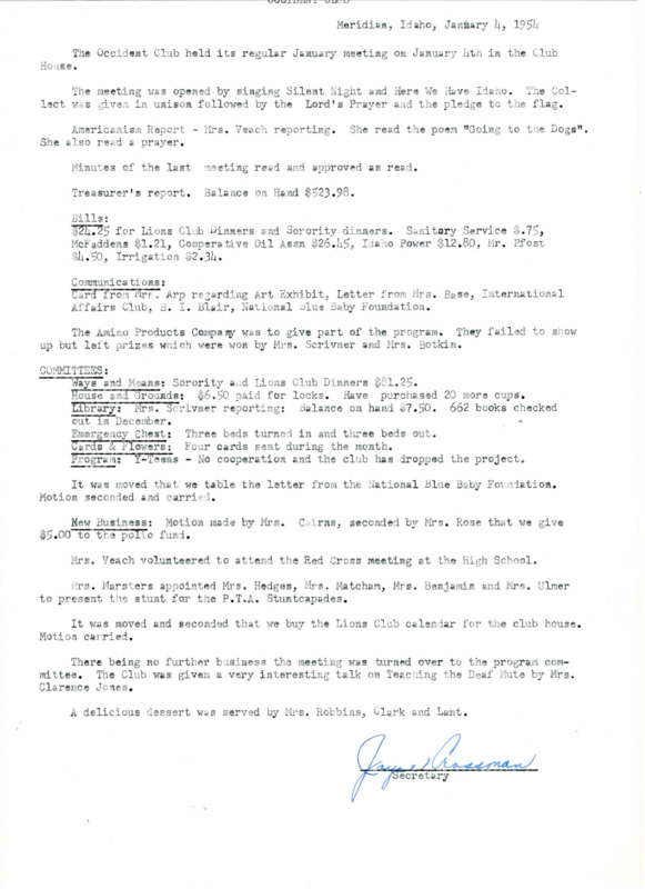 <b>January 4, 1954:</b> Committee reports; motion carried to give money to polio fund; program by Mrs. Clarence Jones who gave talk on "Teaching the Deaf Mute"<br><b>February 1, 1954:</b> Committee reports; party to be planned for new members; Mr. Grant Ambrose gave a program on legislation<br><b>March 1, 1954:</b> Committee reports; talk to be given by Dr. David on March 10th on "Cancer in Children"; program by Meridian school children<br><b>April 5, 1954:</b> Committee reports; review of the book "Bellow Hell's Canyon" by Grace Jordan<b>May 3, 1954:</b> Committee reports; nominating committee submits names for new officers, Nita Scrivner elected president<br><b>June 7, 1954:</b> Committee reports; Nazarene Church sends club $54 check for 18 meetings at clubhouse; motion carried that club allows a 10% discount on the rental to Nazarene Church; Mrs. E. Marsters nominated and elected as club historian<br> <b>September 6, 1954:</b> Committee reports; emergency chest report; framed pictures of past club presidents to be hung in clubhouse by next meeting; motion carried to give $25 to the State History Publishing Fund; Mrs. Hudson and Mrs. Rosti give talk on their summer trip to various U.S. cities<br><b>October 4, 1954:</b> Notice from Norco Co. to renew Oxygen lease, motion carried to continue the lease; fluoridation of city water; committee reports; program consisted of a film on "Wildlife"<br><b>November 1, 1954:</b> Norco error as club was already paid for oxygen up until April; committee reports; motion carried that club executive committee look into buying a U.S. bond; Y-Teen meeting needs; program a play called "My Country Tis of Thee" followed by classical performances<br><b>December 6, 1954:</b> Christmas luncheon; a shower held for clubhouse kitchen instead of gift exchange; committee reports; club authorizes treasurer to automatically send donations to Red Cross, March of Dimes and etc.; program called "Candles For Christmas," followed by other Christmas activities