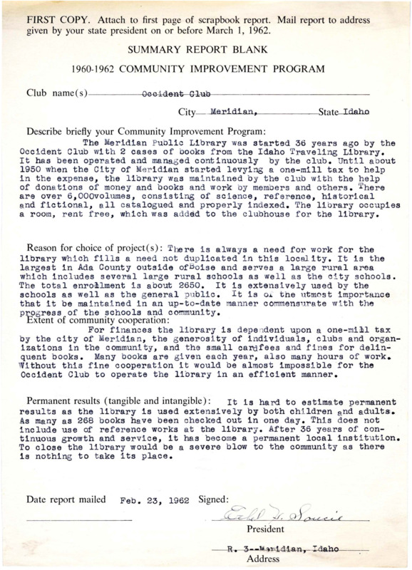 Community Improvement Program at beginning of minutes<br><b>January 1, 1962:</b> Committee reports; nearly half the books loaned previous month were for children; anticipating a smaller attendance for the meeting the program plans were postponed and opened for general discussion which turned to frustration over young women and teenagers being used in liquor and tobacco ads<br><b>February 5, 1962:</b> Mrs. Anna Hettinger, chairman of the Anti-Communist Forum, gave a talk on Communism and its aims and methods; committee reports; motion carried for club to take out a three year insurance policy for the clubhouse<br><b>March 5, 1962:</b> Committee reports; club members to take charge of a section of town for the Red Cross drive; program consisted of songs, a joke, a discussion of the Idaho state flag, and an oddities and Antiques showing<br><b>April 2, 1962:</b> Meeting focused on the nomination of delegates for the District Convention<br><b>May 7, 1962:</b> Committee reports; library added 200 books to the shelves in April; motion carried to donate money to the Girl Scouts camp; elections for new club officers, Mrs. Francis [Elma] Veach elected president<br><b>June 4, 1962:</b> Program consisted of James Rosti children who provided music, reports from Seattle's World Fair and other travels; committee reports; Alpha Alpha chapter of the Beta Sigma Phi to do a fundraiser for the library at the local drive in; emergency chest report for the previous year; installation of new club officers<br><b>July 9, 1962:</b> Executive Board Meeting; Mrs. Veach resigns from position on library board due to her position as club president<br><b>August 15, 1962:</b> Annual pancake breakfast a success with a couple hundred dollars made<br><b>September 3, 1962:</b> President Veach explained anew the Collect that is said at the beginning of each club meeting, and that the Federation uses it; committee reports<br><b>October 1, 1962:</b> Program consisting of a life sketch on Mrs. Turnipseed, who talked about "Women of a Changing World"; committee reports; highlight of the Pro-Americanism (Anti-Communism) resolutions from the recent District Convention with the topic being the focus of next month's club meeting<br><b>November 5, 1962:</b> Special guest Mr. Laszlo Bedegi, originally from Hungary, presented plea for all American born to live in appreciation for their country and the reasons he felt this way; committee reports<br><b>December 3, 1962:</b> Christmas story read from scriptures and carols sung; a program discussion on the different Christmas traditions from different countries was given; committee reports; library report indicates continued highs in library stats