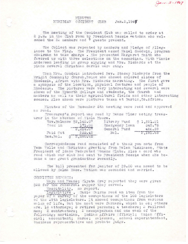 <b>January 2, 1967:</b> Program of accordion music and Rev. Stacey Richards who showed slides of Rhodesia while Mrs. Richards narrated; committee reports; December library report from Nancy Sage read<br><b>February 6, 1967:</b> Committee reports; Susie Cairns reads article on the Federal Education Act; club told of need to help solicit for the Red Cross; program by Margaret Niebrand, who prepared Japanese food while they watched<br><b>March 6, 1967:</b> Program of junior high school musicians and told from Mrs. Earl Harmon on "Bishop Rae Center for Senior Citizens"; committee reports<br><b>April 3, 1967:</b> Program speaker Mrs. Floyd Pinney, safety chairman of the Ada County Extension Homemakers Council, talking about safety in the home; committee reports; club to put on a wedding rehearsal dinner for Lee Mitchel family;  coupon collection for a school of underprivileged children<br><b>May 1, 1967:</b> Program of musical numbers, some by twenty 8th and 9th graders; committee reports; discussion of Stalin's daughter rejecting communism; nominating committee gives election nominees, Susie Cairns elected new president<br><b>June 5, 1967:</b> Committee reports; 568 books added to library over the past year; discussion on the conflict between Israel And Arab countries; installation of new officers<br><b>September 4, 1967:</b> Program consisting of a scriptural message and two girls who attended Girls State; committee reports; pancake breakfast report<br><b>October 2, 1967:</b> Program of poetry reading (Robert Frost and Carl Sanberg works); legislative committee highlights more women involved in politics then previously<br><b>November 6, 1967:</b> Program took on a patriotic theme was a guest musical group; Mrs. Gorton Beers gave a talk on "Ring the Bell for Freedom"; committee reports<br><b>December 4, 1967:</b> Christmas program; committee reports; dish put on table for members to donate to Christian Children's Home