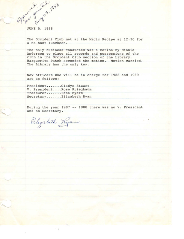 <b>June 6, 1988:</b> Club met at Magic Recipe for no-host luncheon; motion carried to place all records and possessions of the club in the Occident Club section of the library, with the library having the only key; election of new club officers, Gladys Stuart elected president, during year 1987-1988 there was no vice president or secretary for the club<br><b>August 29, 1988:</b> Club met at OJ's Restaurant; Opal Merrell gave a program on how the Girls State representatives are chosen and what they learn during Girls State week; four girls from Centennial High School gave a report on Girls State; two wheelchairs repaired during the summer; librarian Mr. Snyder retired; the Senior Center gave the club a wheelchair and walker<br><b>October 3, 1988:</b> Meeting held in library; committee reports; program consisted of members sharing the most embarrassing moment in their lives<br><b>November 7, 1988:</b> Meeting held in the library; Program focused on "First We Have Coffee," by Margaret Jensen; committee reports; flower delivery to the hospital; yearly project on food bank drive for the Meridian Ministerial Fellowship Emergency Food Bank<br><b>December 5, 1988:</b> No-host luncheon at the Magic Recipe; loan equipment building lock change; discussion on individual Christmas celebrations both in the present and the past