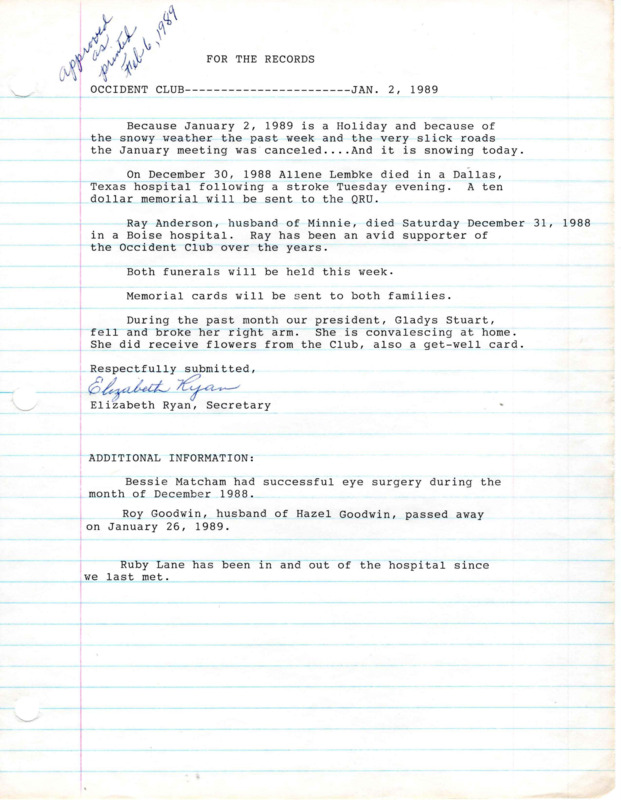 <b>January 2, 1989:</b> Due to bad weather and slick roads the January meeting was canceled; Secretary Elizabeth Ryan documents news of club members (hospital visits, family members passing away etc.)<br><b>February 6, 1989:</b> Program focuses on The Rockies; committee reports; club will sponsor Meridian High School girls for Girls State this year, with a motion carried to donate $100<br><b>March 6, 1989:</b> Program on "Flowers and Plants of the Bible and their Religious Significance"; committee reports; food collected for food bank to be delivered; emergency loan closet needs additional items; club decides to continue use of a bank box; nominating committee selected to choose next year's officers<br><b>April 3, 1989:</b> Program on quilting; committee reports; seven large bags of groceries taken to the Food Bank; motion carried to send ten kids to the Shrine Circus; decided that the same club officers would serve for the next year, leaving Gladys Stuart as president; decided to possibly sell the club piano, bids to be gathered on potential value<br><b>May 1, 1989:</b> Program on the history of "May Day" and Mother's Day; committee reports; the club's 1922 New York made piano valued at $500; motion carried to keep the piano and sell later if decided; the same club officers were now unanimously elected to serve again<br><b>June 5, 1989:</b> No-host luncheon at Magic Recipe; program consisted of members telling stories about past trips, family reunions, etc.; committee reports; announcement of those who have passed away; installation of club officers for the next year<br><b>August 28, 1989:</b> Program by the Meridian High School girls who went to Girls State; Gladys Stuart read an article from Idaho Heritage on the Meridian Occident Club's history; committee reports<b>October 6, 1989:</b> Program on Scotland and France; committee reports<br><b>November 6, 1989:</b> Volunteer firefighter with the Meridian Fire Department teaches club on how to teach kids Fire Prevention; program on California; committee reports; emergency loan patron list; motion carried to donate $100 to the school fire prevention program<br><b>December 4, 1989:</b> Christmas themed program; committee reports