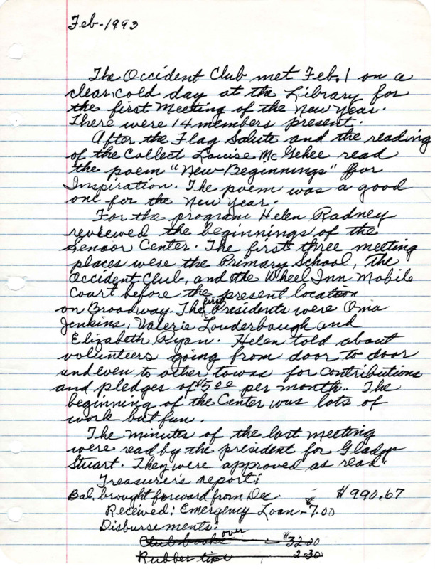 <b>February 1, 1993:</b> Program on the history of the Meridian Senior Center; committee reports; motion carried to donate $100 to Girls State; members to bring canned goods for food bank in March<br><b>March 1, 1993:</b> Committee reports; food gathered for the food bank along with donation money<br><b>April 5, 1993:</b> Program based on pictures of churches and towns in Southeastern Asia; committee reports<br><b>May 3, 1993:</b> Committee reports; nominating committee submits names for next year's officers, Louise McGehee recommended to be president again; motion carried to donate the club piano to the Centennial School house; program discussion of school memories<br><b>June 7, 1993:</b> Installation of club officers, Louise McGehee re-elected president; emergency loan report<br><b>August 30, 1993:</b> Lunch meeting at the American Legion Hall; program in honor of Girls State with a program of Girls State participants<br><b>October 4, 1993:</b> Article on the Occident Club to be in next month's Valley News; emergency loan chest report<br><b>November 1, 1993:</b> Slides shown on Alaska; Rose Kriegbaum volunteers to be club president for the rest of the year<br><b>December 6, 1993:</b> Homestead Restaurant Christmas party; emergency loan report; building holding the emergency loan equipment had been sold and another location needed