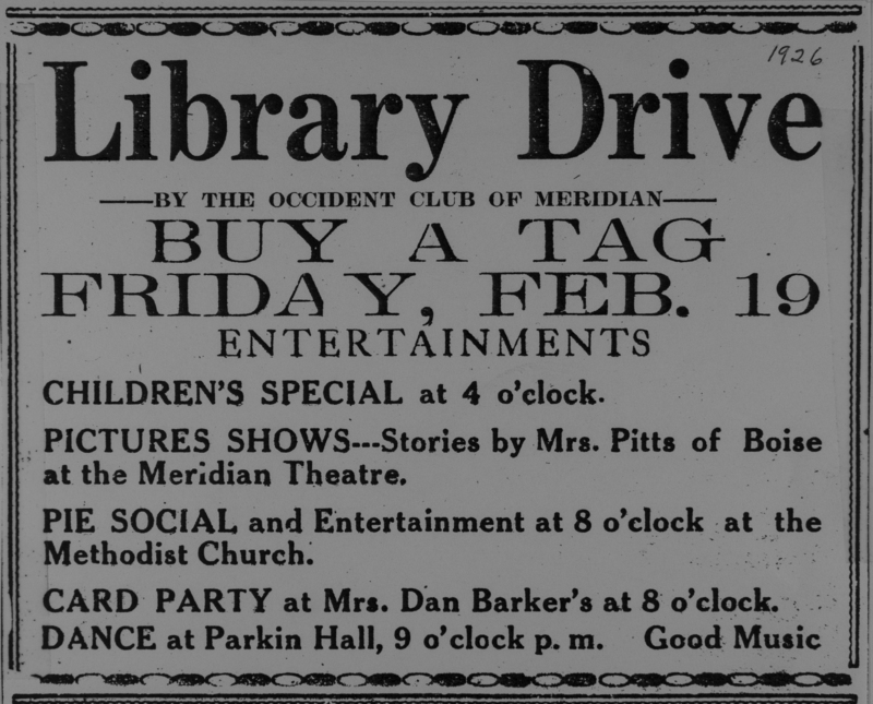 Occident Club Ad for Library Drive (February 19, 1926) featuring fun for the whole family. Includes picture shows, pie, cards, and a dance. Library drives, as the name suggests, helped to raise money for the Meridian library.