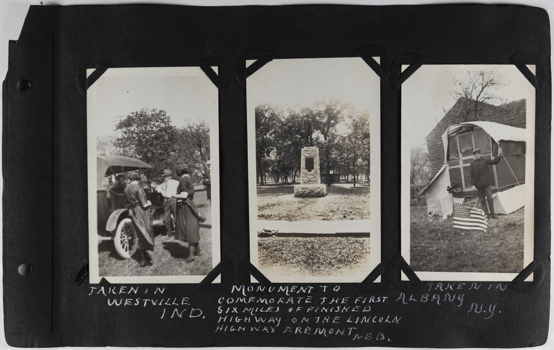 Left: Men and women in front of automobile in Westville, Indiana.<br>Center: Monument to commemorate the first six miles of finished highway on the Lincoln highway in Fremont, Nebraska.<br>Right: Man standing in front of tent in Albany, New York